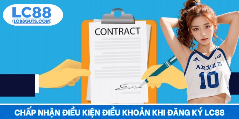 Chấp nhận điều kiện điều khoản khi đăng ký LC88