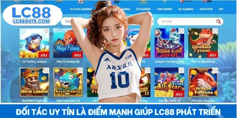 Giới Thiệu Nhà Cái LC88: Thiên Đường Cá Cược Đỉnh Cao 7 Đối tác uy tín là điểm mạnh giúp LC88 phát triển