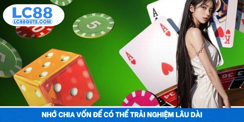 Nhớ chia vốn để có thể trải nghiệm lâu dài