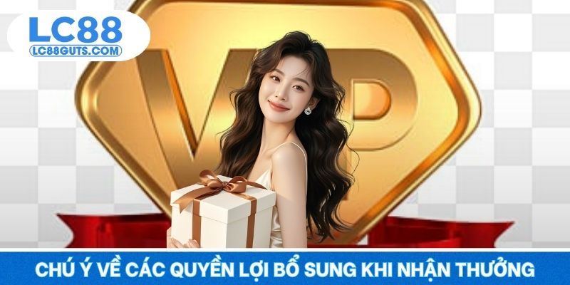 Chú ý về các quyền lợi bổ sung khi nhận thưởng