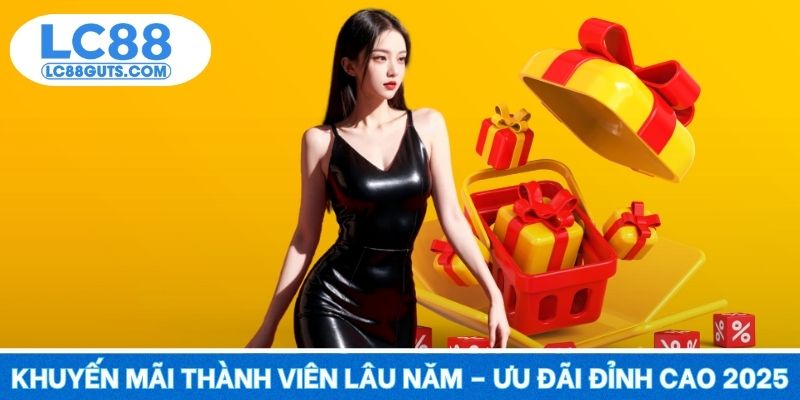 Khuyến Mãi Thành Viên Lâu Năm – Ưu Đãi Đỉnh Cao 2025