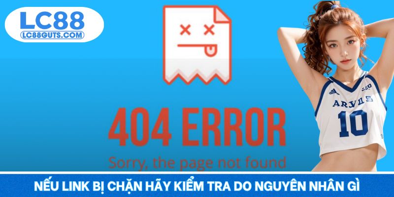 Nếu link bị chặn hãy kiểm tra do nguyên nhân gì