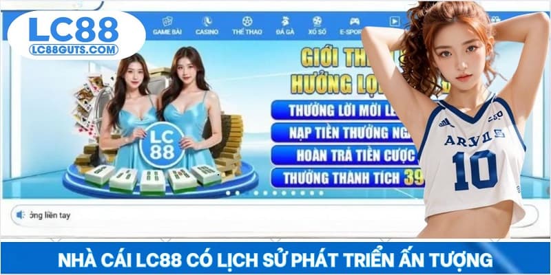 Giới Thiệu Nhà Cái LC88: Thiên Đường Cá Cược Đỉnh Cao 5 Nhà cái LC88 có lịch sử phát triển ấn tượng