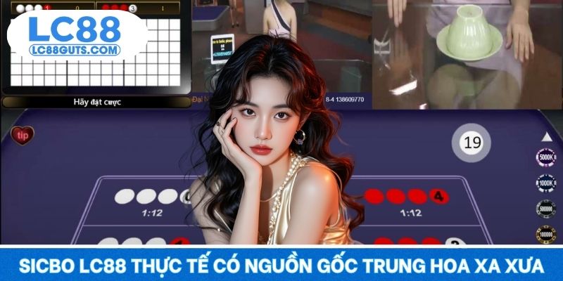 Sicbo LC88 thực tế có nguồn gốc Trung Hoa xa xưa
