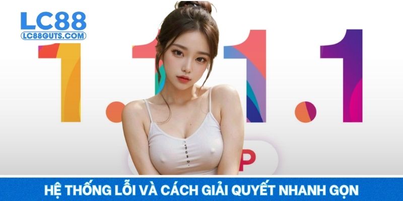 Hệ thống lỗi và cách giải quyết nhanh gọn