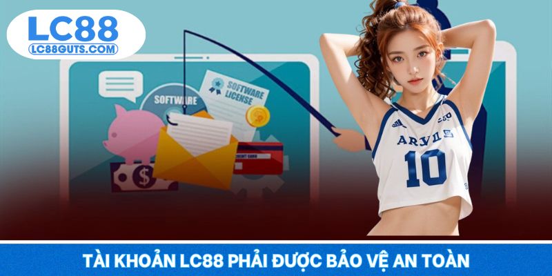 LC88 Có Lừa Đảo Không: Đánh Giá Trung Thực Từ Người Chơi 8 Tài khoản LC88 phải được bảo vệ an toàn
