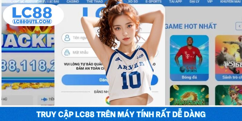Truy cập LC88 trên máy tính rất dễ dàng